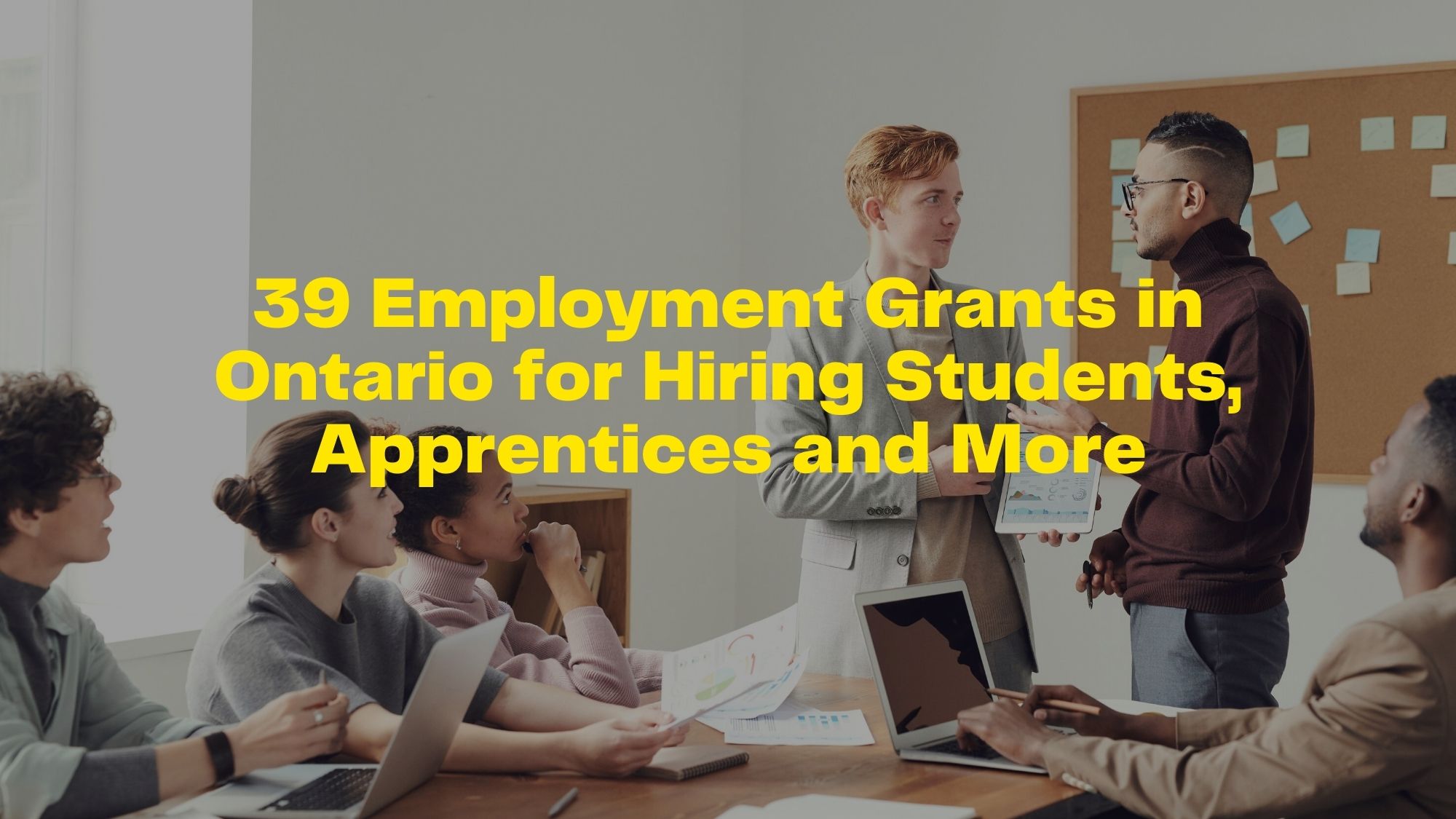 39 Employment Grants in Ontario for Hiring Students, Apprentices and More