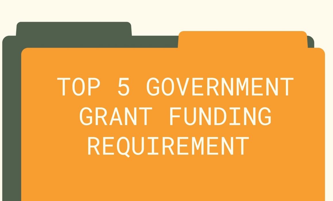 Top 5 government grant funding requirement